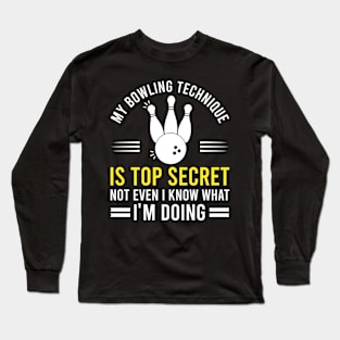 My Bowling Technique Is Top Secret Funny Bowling Joke Gift Long Sleeve T-Shirt